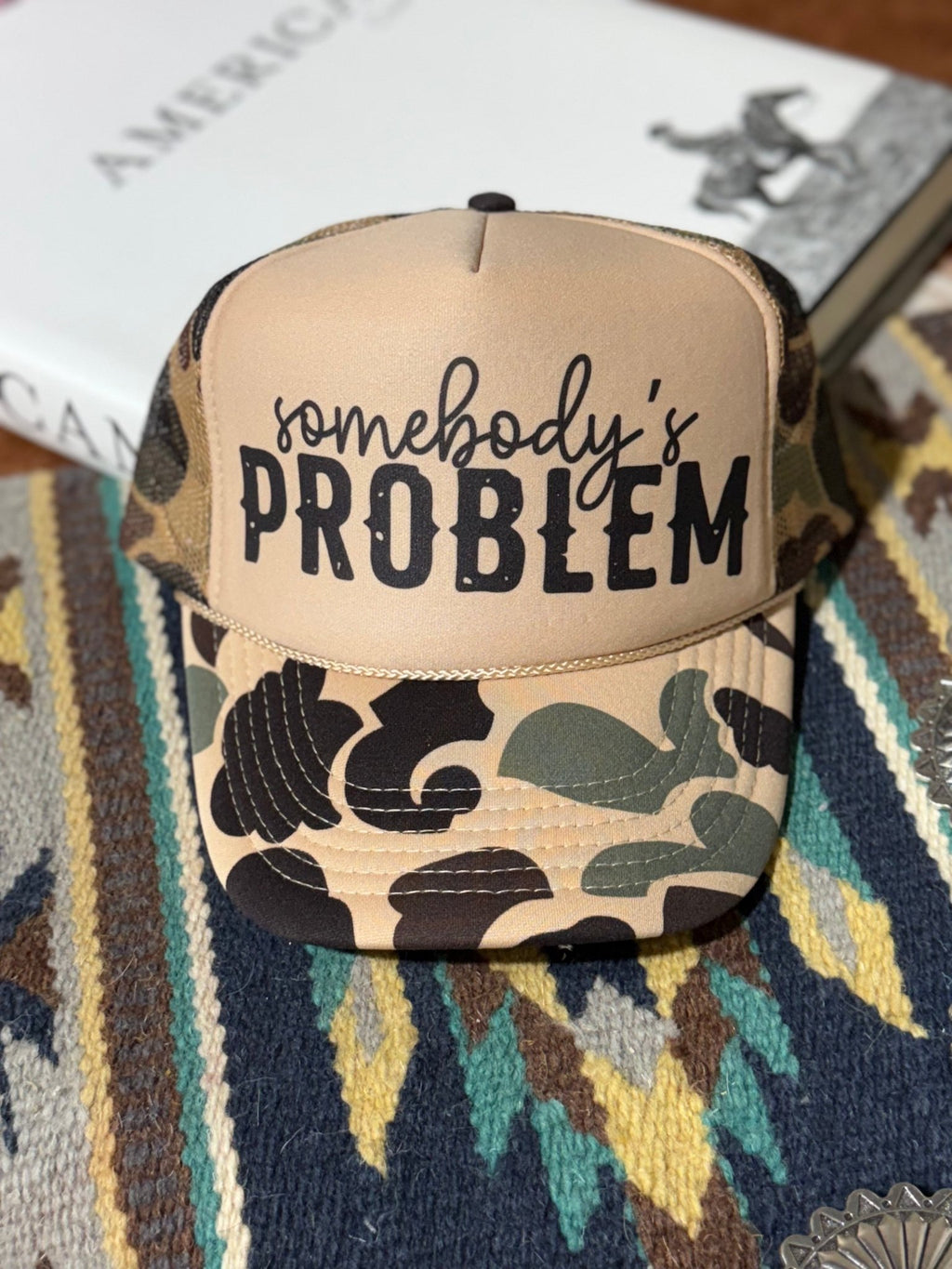 Somebody's Problem Camo Trucker Hat - Rooted & Reckless Co.