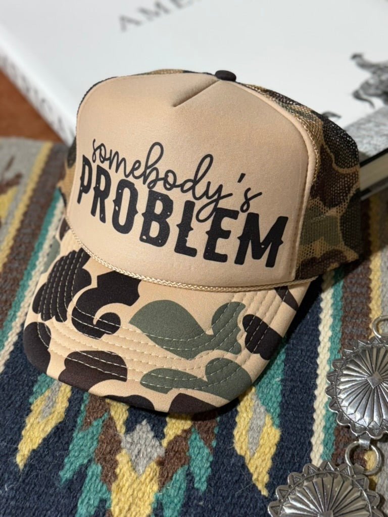 Somebody's Problem Camo Trucker Hat - Rooted & Reckless Co.