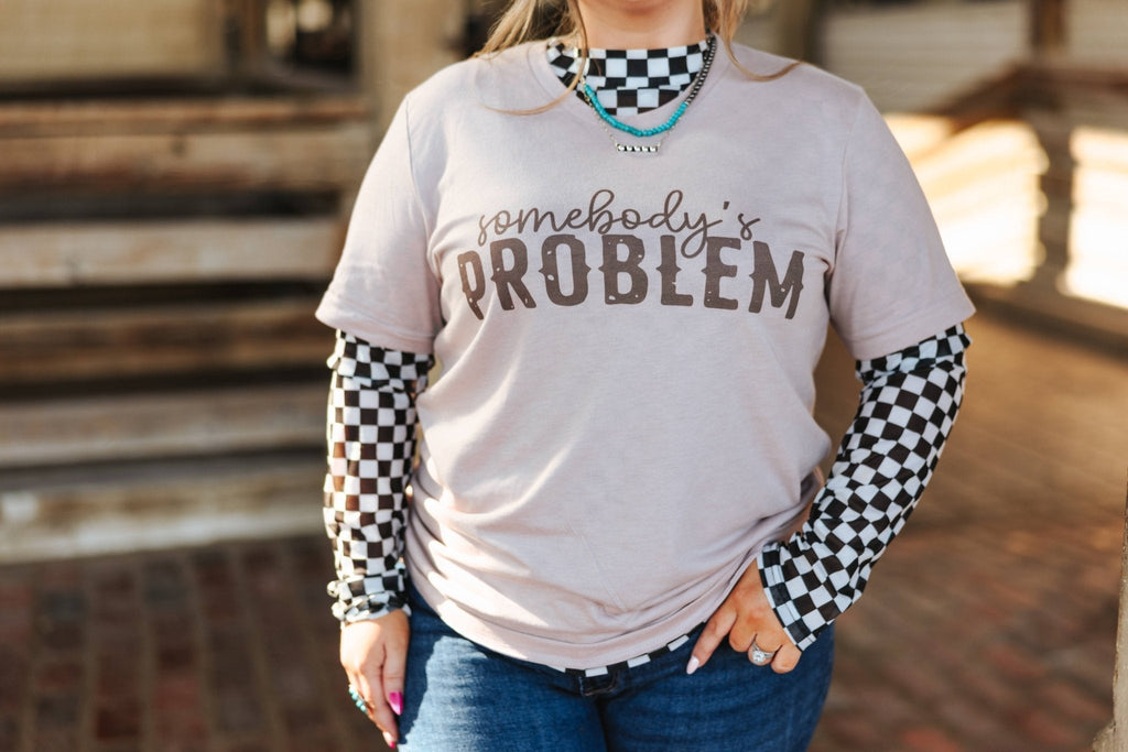 Somebody's Problem Graphic Tee - Rooted & Reckless Co.