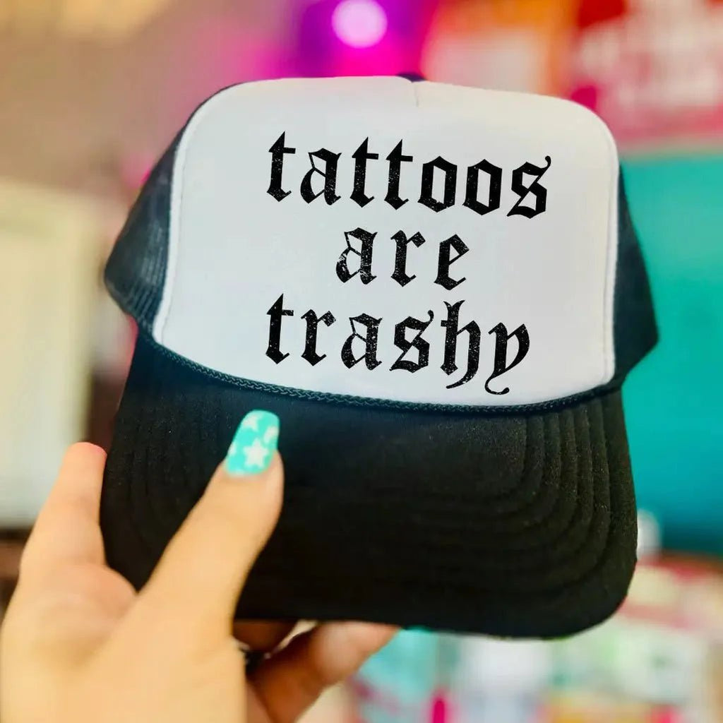 Tattoos Are Trashy Trucker Hat - Rooted & Reckless Co.