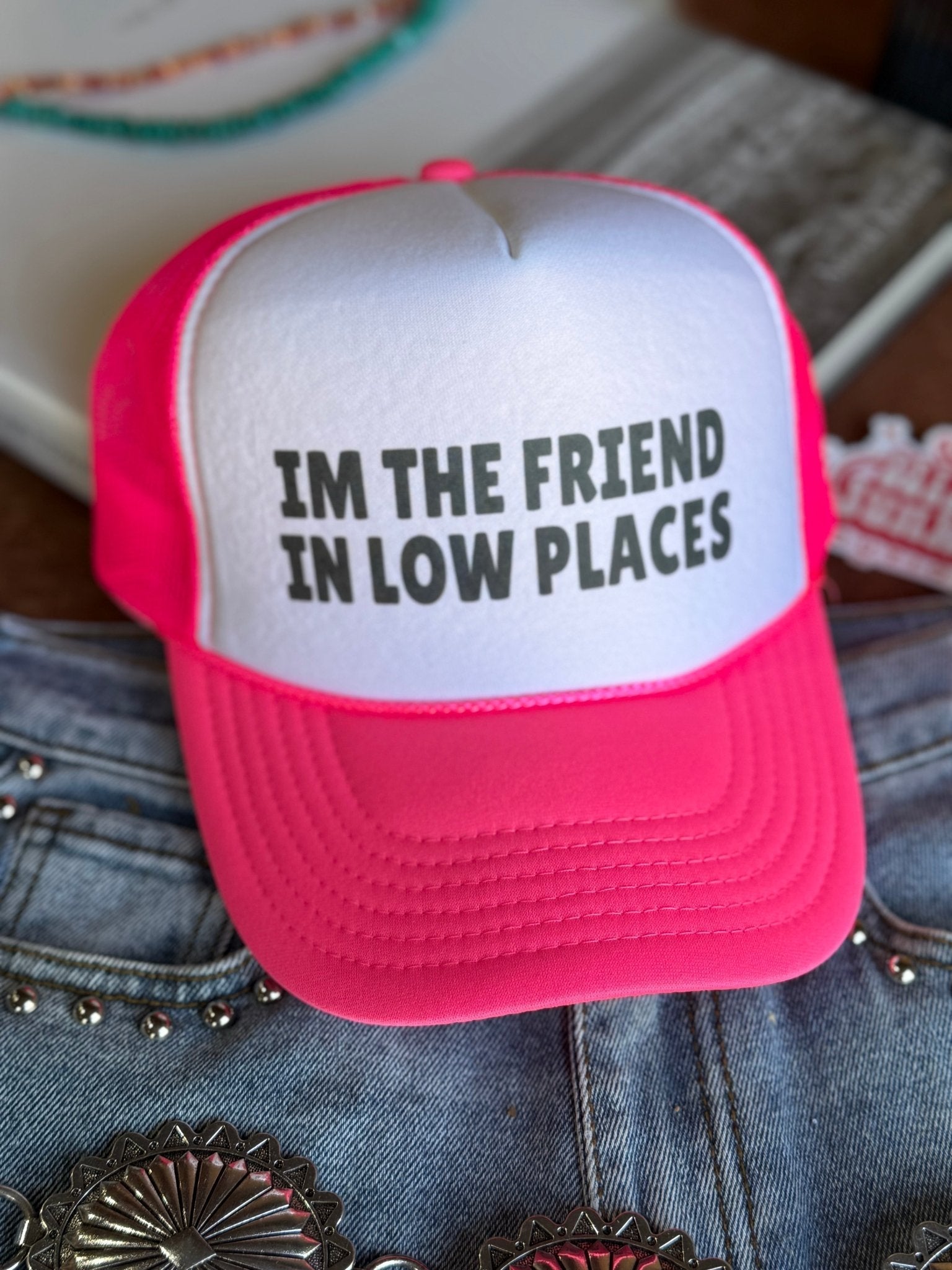 The Friend In Low Places Trucker Hat - Rooted & Reckless Co.