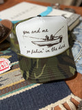You And Me Go Fishin In The Dark Trucker Hat - Rooted & Reckless Co.