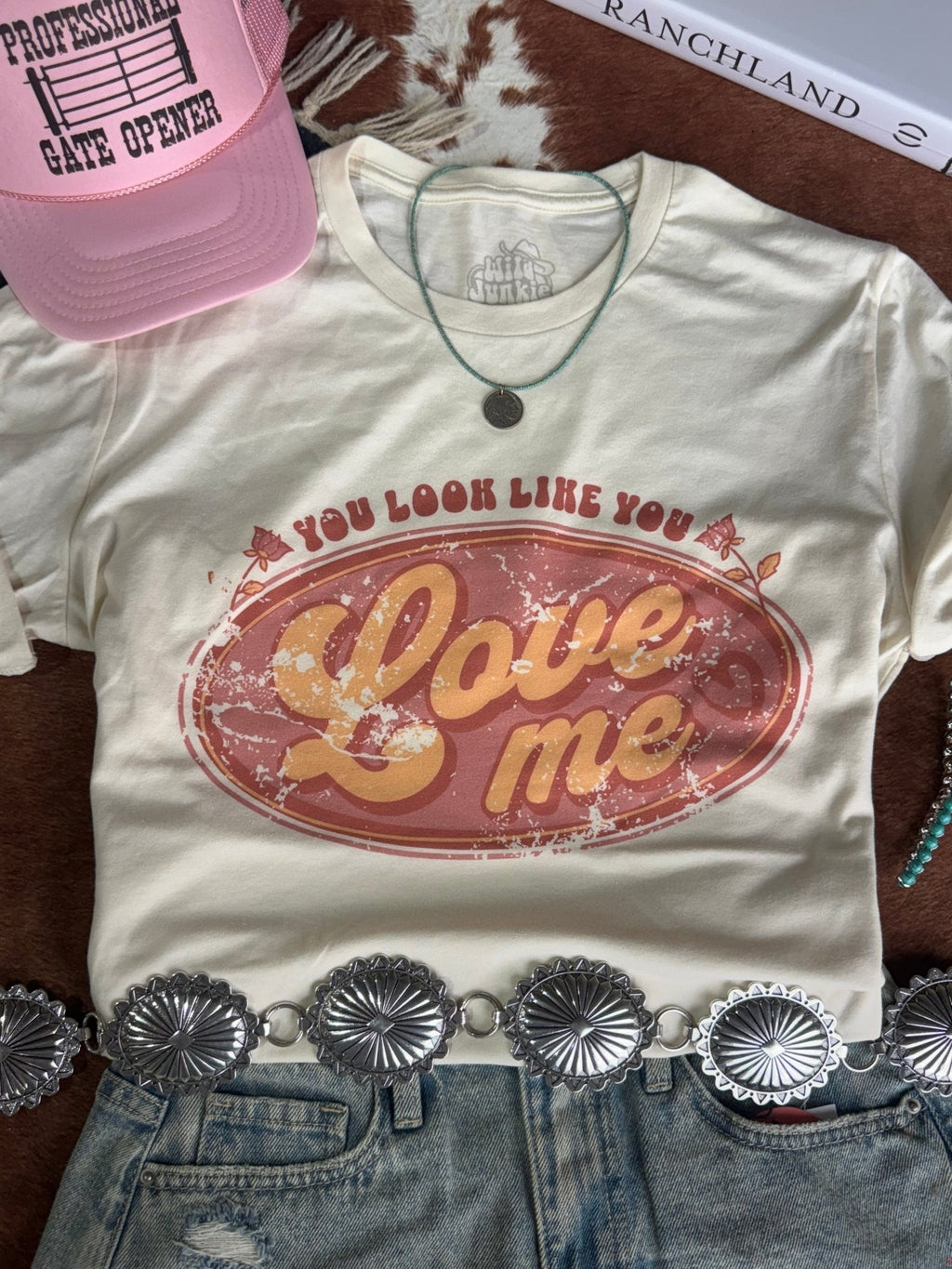 You Look Like You Love Me Graphic Tee - Rooted & Reckless Co.